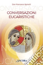 Conversazioni Eucaristiche. E-book. Formato PDF ebook