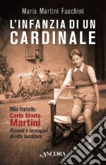 L'infanzia di un cardinale: Mio fratello Carlo Maria. Ricordi e immagini di vita familiare. E-book. Formato EPUB ebook