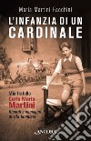 L'infanzia di un cardinale: Mio fratello Carlo Maria. Ricordi e immagini di vita familiare. E-book. Formato EPUB ebook
