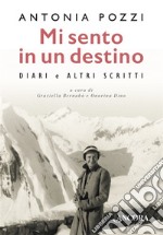 Mi sento in un destino: Diari e altri scritti. E-book. Formato EPUB ebook