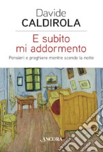 E subito mi addormento: Pensieri e preghiere mentre scende la notte. E-book. Formato EPUB ebook