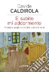 E subito mi addormento: Pensieri e preghiere mentre scende la notte. E-book. Formato EPUB ebook di Davide Caldirola