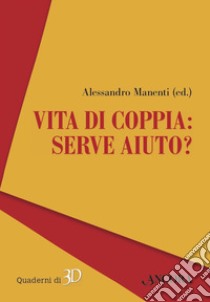 Vita di coppia: serve aiuto?. E-book. Formato PDF ebook di Alessandro Manenti