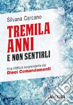 Tremila anni e non sentirli: Una rilettura sorprendente dei Dieci Comandamenti. E-book. Formato EPUB ebook