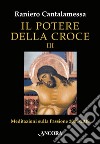 Il potere della Croce III: Meditazioni sulla Passione 2009-2018. E-book. Formato EPUB ebook