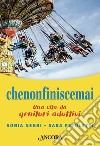 chenonfiniscemai: Una vita da genitori adottivi. E-book. Formato EPUB ebook