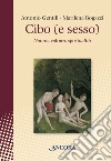 Cibo (e sesso): Natura, cultura, spiritualità. E-book. Formato EPUB ebook