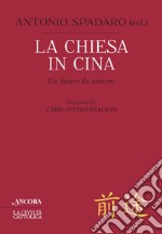 La Chiesa in Cina: Un futuro da scrivere. E-book. Formato EPUB ebook