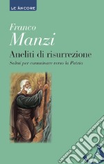 Aneliti di risurrezione: Salmi per camminare verso la Patria. E-book. Formato PDF