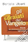 Gli sdraiati del Vangelo: Storie per rimettere in cammino i giovani. E-book. Formato EPUB ebook