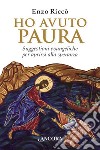 Ho avuto paura: Suggestioni evangeliche per aprirsi alla speranza. E-book. Formato EPUB ebook