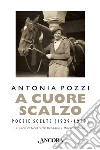 A cuore scalzo: Poesie scelte (1929-1938). E-book. Formato EPUB ebook di Antonia Pozzi