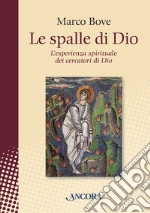 Le spalle di Dio: L'esperienza spirituale dei cercatori di Dio. E-book. Formato EPUB ebook