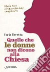 Quello che le donne non dicono alla Chiesa: Storie vere di una relazione complicata. E-book. Formato EPUB ebook di Ilaria Beretta