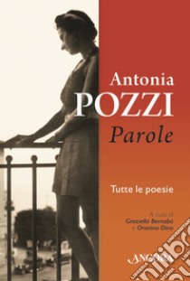 Parole: Tutte le poesie. E-book. Formato EPUB ebook di Antonia Pozzi