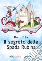 Il segreto della Spada Rubina. E-book. Formato EPUB ebook