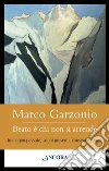 Beato è chi non si arrende: Immagini passate, sogni presenti, consegne future. E-book. Formato EPUB ebook di Marco Garzonio
