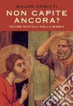 Non capite ancora?: Pagine difficili della Bibbia. E-book. Formato EPUB ebook