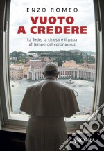 Vuoto a credere: La fede, la chiesa e il papa al tempo del coronavirus. E-book. Formato EPUB ebook