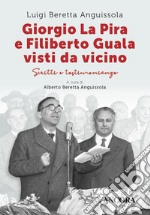 Giorgio La Pira e Filiberto Guala visti da vicino: Scritti e testimonianze. E-book. Formato EPUB ebook