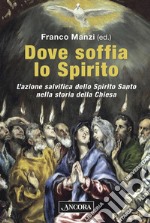 Dove soffia lo Spirito: L'azione salvifica dello Spirito Santo nella storia della Chiesa. E-book. Formato PDF