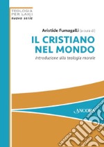 Il cristiano nel mondo: Introduzione alla teologia morale. E-book. Formato PDF ebook