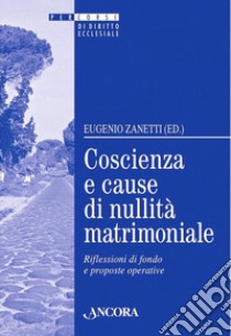 Coscienza e cause di nullità matrimoniale: Riflessioni di fondo e proposte operative. E-book. Formato PDF ebook di Eugenio Zanetti