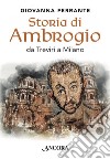 Storia di Ambrogio: Da Treviri a Milano. E-book. Formato EPUB ebook di Giovanna Ferrante