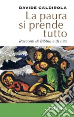 La paura si prende tutto: Racconti di Bibbia e di vita. E-book. Formato EPUB