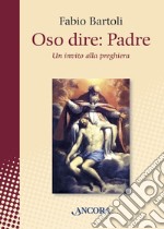 Oso dire: Padre: Un invito alla preghiera. E-book. Formato EPUB ebook