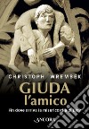 Giuda, l'amico: Fin dove arriva la misericordia di Dio?. E-book. Formato EPUB ebook