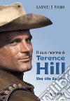 Il suo nome è Terence Hill: Una vita da film. E-book. Formato EPUB ebook