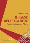 Il paese delle lacrime: Come accompagnare il lutto. E-book. Formato EPUB ebook