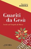 Guariti da Gesù: Lectio sul Vangelo di Marco. E-book. Formato PDF ebook