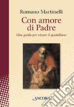 Con amore di Padre: Una guida per vivere il quotidiano. E-book. Formato EPUB ebook