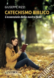 Catechismo biblico: L'essenziale della nostra fede. E-book. Formato PDF ebook di Giuseppe Rizzi