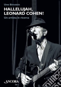 Hallelujah, Leonard Cohen!: Un artista in ricerca. E-book. Formato EPUB ebook di Uwe Birnstein