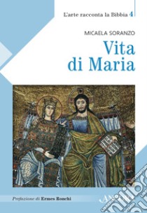 Vita di Maria. E-book. Formato EPUB ebook di Micaela Soranzo