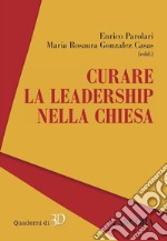 Curare la leadership nella Chiesa. E-book. Formato PDF ebook