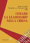 Curare la leadership nella Chiesa. E-book. Formato PDF ebook