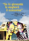 Se la gioventù le negherà il consenso: In dialogo con i testimoni a 30 anni dalle stragi di Capaci e via D’Amelio. E-book. Formato EPUB ebook