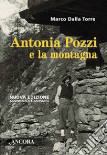 Antonia Pozzi e la montagna. E-book. Formato EPUB ebook di Marco Dalla Torre