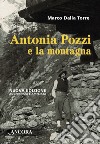 Antonia Pozzi e la montagna. E-book. Formato EPUB ebook di Marco Dalla Torre