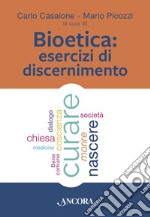 Bioetica: esercizi di discernimento: Responsabilità della coscienza credente. E-book. Formato PDF