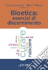 Bioetica: esercizi di discernimento: Responsabilità della coscienza credente. E-book. Formato PDF ebook