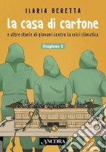 La casa di cartone: e altre storie di giovani contro la crisi climatica. E-book. Formato EPUB ebook