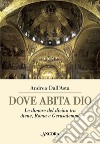 Dove abita Dio: Le dimore del divino tra Atene, Roma e Gerusalemme. E-book. Formato PDF ebook di Andrea Dall'Asta