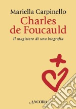 Charles de Foucauld: Il magistero di una biografia. E-book. Formato EPUB ebook