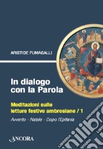 In dialogo con la Parola / 1: Meditazioni sulle letture festive ambrosiane. Avvento - Natale - Dopo l'Epifania. E-book. Formato PDF