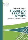 Figli di Dio e fratelli di tutti: Introduzione all'antropologia cristiana. E-book. Formato PDF ebook di Ermenegildo Conti